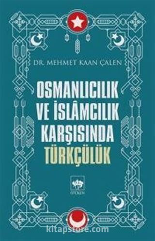 Osmanlıcılık ve İslamcılık Karşısında Türkçülük