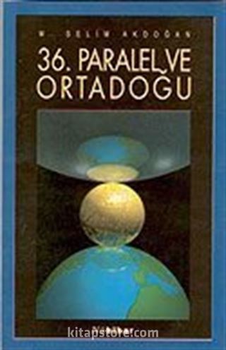 36. Paralel ve Ortadoğu