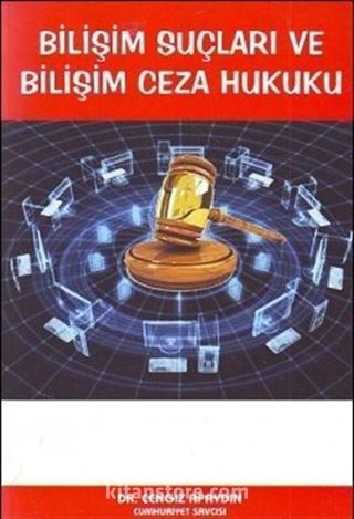 Bilişim Suçları ve Bilişim Ceza Hukuku