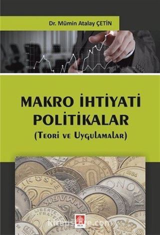 Makro İhtiyati Politikalar (Teori ve Uygulamalar)