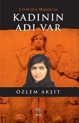 Lilith'den Malala'ya Kadının Adı Var