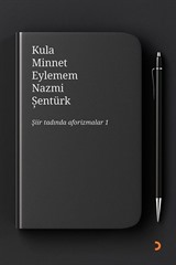 Kula Minnet Eylemem / Şiir Tadında Aforizmalar 1