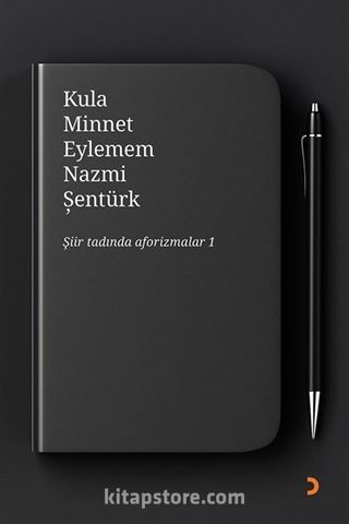 Kula Minnet Eylemem / Şiir Tadında Aforizmalar 1