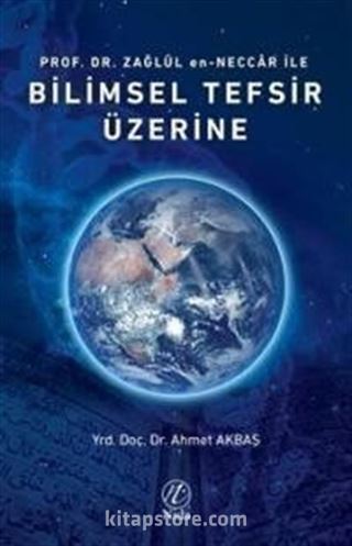 Prof. Dr. Zağlul en-Neccar ile Bilimsel Tefsir Üzerine