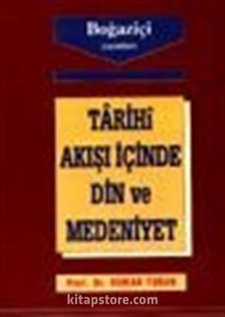 Tarihi Akışı İçinde Din ve Medeniyet