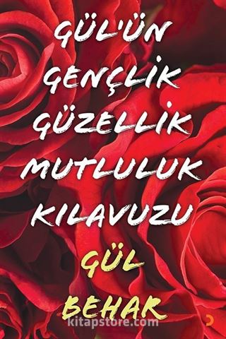 Gül'ün Gençlik Güzellik Mutluluk Kılavuzu