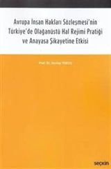 Avrupa İnsan Hakları Sözleşmesi'nin Türkiye'de Olağanüstü Hal Rejimi Pratiği ve Anayasa Şikayetine Etkisi