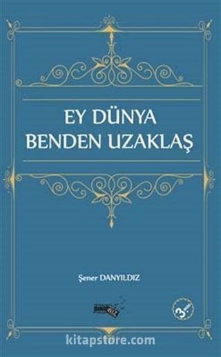 Ey Dünya Benden Uzaklaş