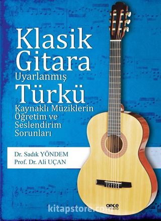 Klasik Gitara Uyarlanmış Türkü Kaynaklı Müziklerin Öğretim ve Seslendirim Sorunları