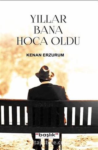 Yıllar Bana Hoca Oldu