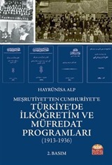 Meşrutiyet'ten Cumhuriyet'e Türkiye'de İlköğretim ve Müfredat Programları (1913-1936)