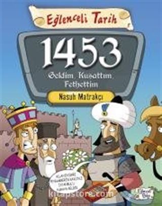 1453 Geldim, Kuşattım, Fethettim