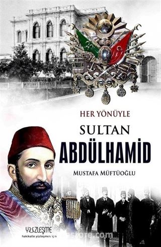 Her Yönüyle Sultan Abdülhamid