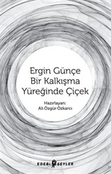 Ergin Günçe - Bir Kalkışma Yüreğinde Çiçek