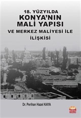 18. Yüzyılda Konya'nın Mali Yapısı ve Merkez Maliyesi ile İlişkisi