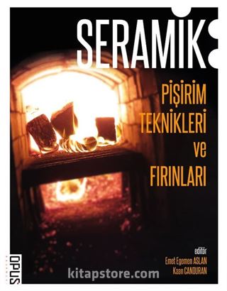 Seramik Pişirim Teknikleri ve Fırınları