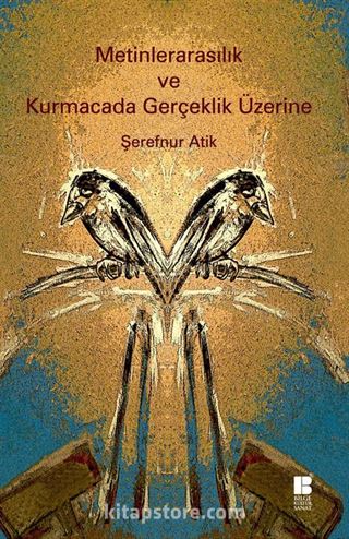 Metinlerarasılık ve Kurmacada Gerçeklik Üzerine