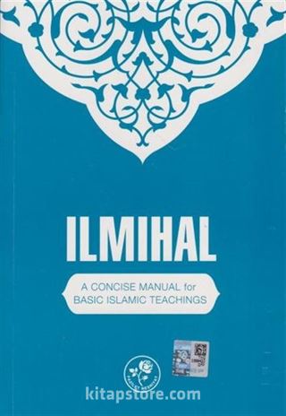 Ilm Al-Hal (Ilmıhal): A Concıse Manual Of Basıc Islamıc Teachıngs-Muhtasar İlmihal Hanefi (İngilizce)