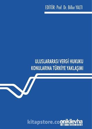 Uluslararası Vergi Hukuku Konularına Türkiye Yaklaşımı