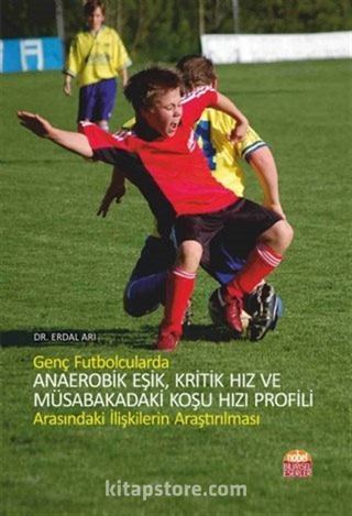 Genç Futbolcularda Anaerobik Eşik, Kritik Hız ve Müsabakadaki Koşu Hızı Profili Arasındaki İlişkilerin Araştırılması