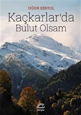 Kaçkarlar'da Bulut Olsam