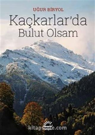 Kaçkarlar'da Bulut Olsam