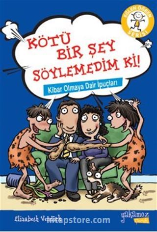 Kötü Bir Şey Söylemedim ki! / Kibar Olmaya Dair İpuçları