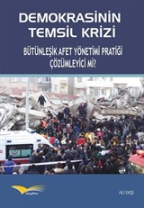 Demokrasinin Temsil Krizi Bütünleşik Afet Yönetimi Pratiği Çözümleyici Mi?