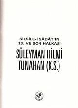 Silsile-i Sadat'ın 33. ve Son Halkası Süleyman Hilmi Tunahan (k.s.)