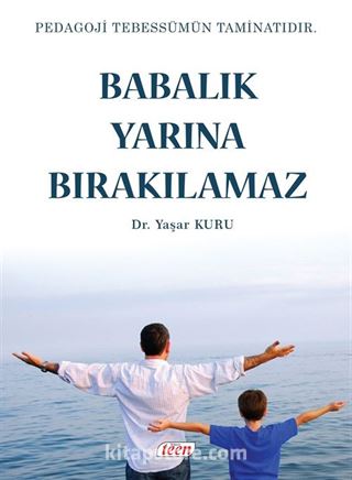 Babalık Yarına Bırakılamaz