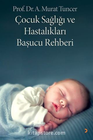 Çocuk Sağlığı ve Hastalıkları Başucu Rehberi