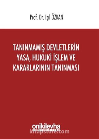 Tanınmamış Devletlerin Yasa, Hukuki İşlem ve Kararlarının Tanınması