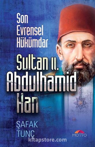 Son Evrensel Hükümdar Sultan II. Abdulhamid Han