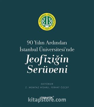 90 Yılın Ardından İstanbul Üniversitesi'nde Jeofiziğin Serüveni