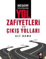 Beşeri Topluluklarda Yol Zafiyetleri ve Çıkış Yolları