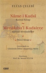 Name-i Kudsi (Kutsal Kitap) / Menakıbu'l-Kudsiyye (Kutsal Menkabeler) Çevriyazılı ve Günümüz Diline Aktarılmış Metin (İkinci Kitap)