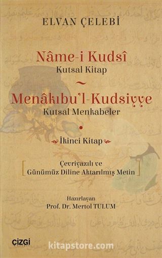 Name-i Kudsi (Kutsal Kitap) / Menakıbu'l-Kudsiyye (Kutsal Menkabeler) Çevriyazılı ve Günümüz Diline Aktarılmış Metin (İkinci Kitap)