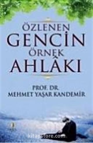 Özlenen Gencin Örnek Ahlakı