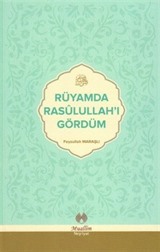 Rüyamda Resulullah'ı Gördüm