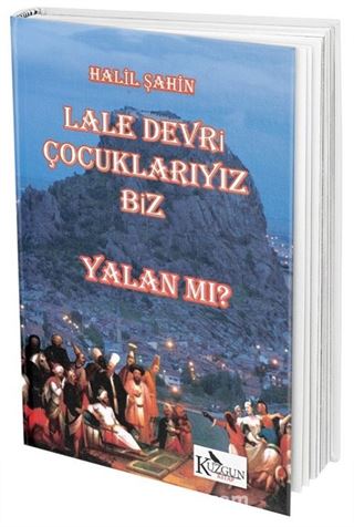 Lale Devri Çocuklarıyız Biz Yalan mı?