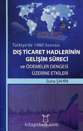 Dış Ticaret Hadlerinin Gelişim Süreci ve Ödemeler Dengesi Üzerine Etkileri