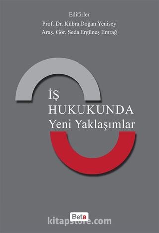 İş Hukukunda Yeni Yaklaşımlar