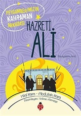 Peygamberimizin Kahraman Arkadaşı Hazreti Ali