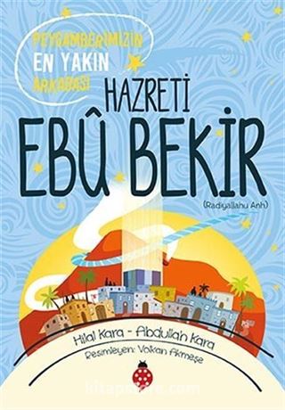 Peygamberimizin En Yakın Arkadaşı Hazreti Ebu Bekir