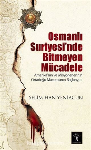 Osmanlı Suriyesi'nde Bitmeyen Mücadele