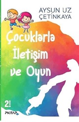 Çocuklarla İletişim ve Oyun