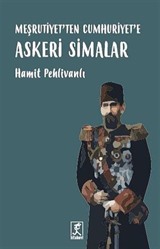 Meşrutiyetten Cumhuriyete Askeri Simalar