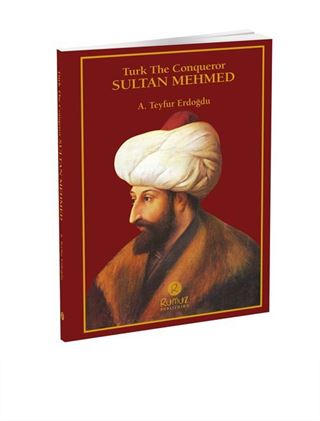 Turk The Conqueror Sultan Mehmed