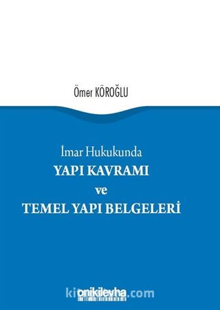 İmar Hukukunda Yapı Kavramı ve Temel Yapı Belgeleri