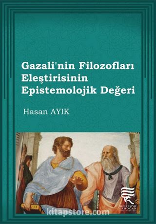 Gazalinin Filozofları Eleştirisinin Epistomolojik Değeri